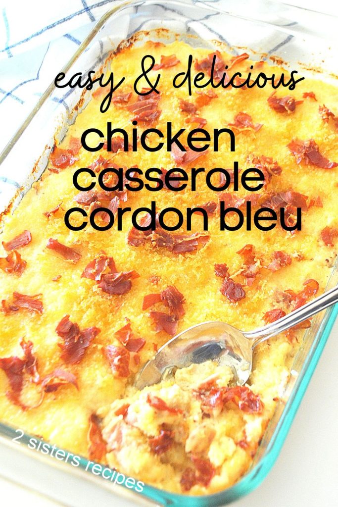 Easy Chicken Casserole (Cordon Bleu) by 2sistersrecipes.com