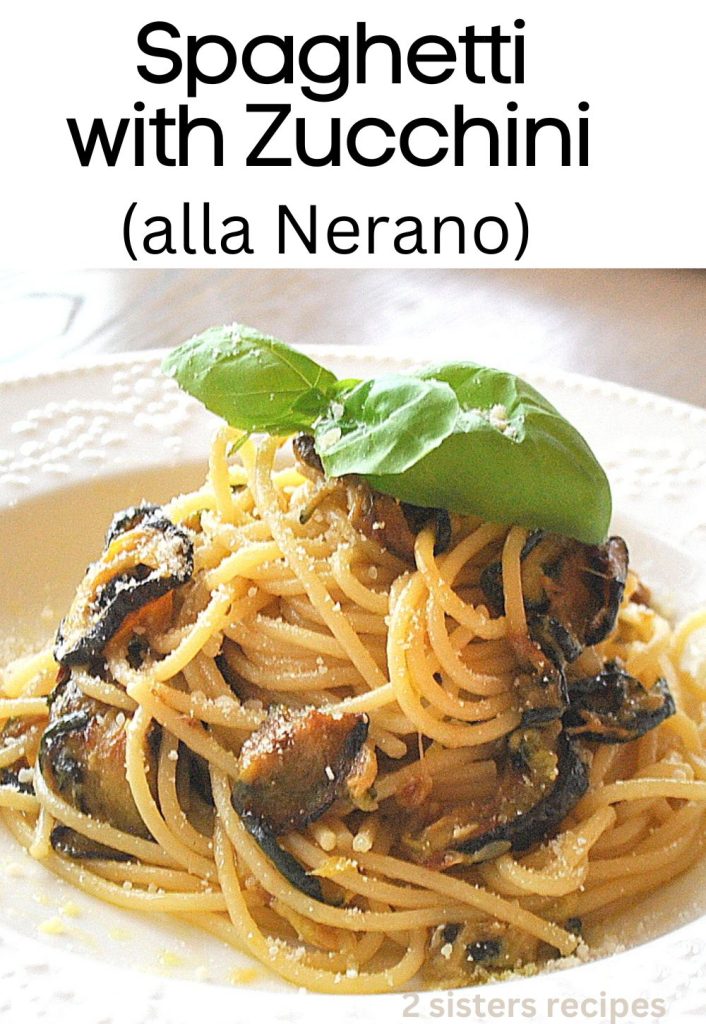 Spaghetti with Zucchini (alla Nerano) by 2sistersrecipes.com