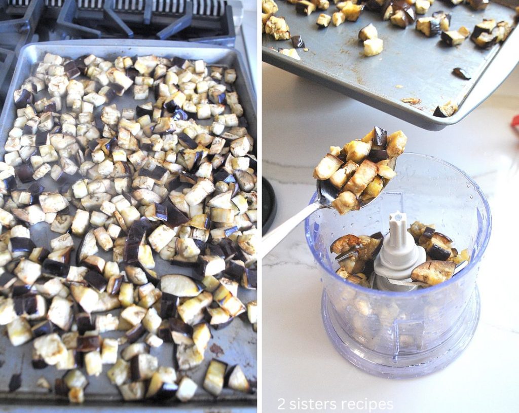 One photo with roasted cubed eggplants on a baking sheet, the other spooned into a small food processor. by 2sistersrecipes.com