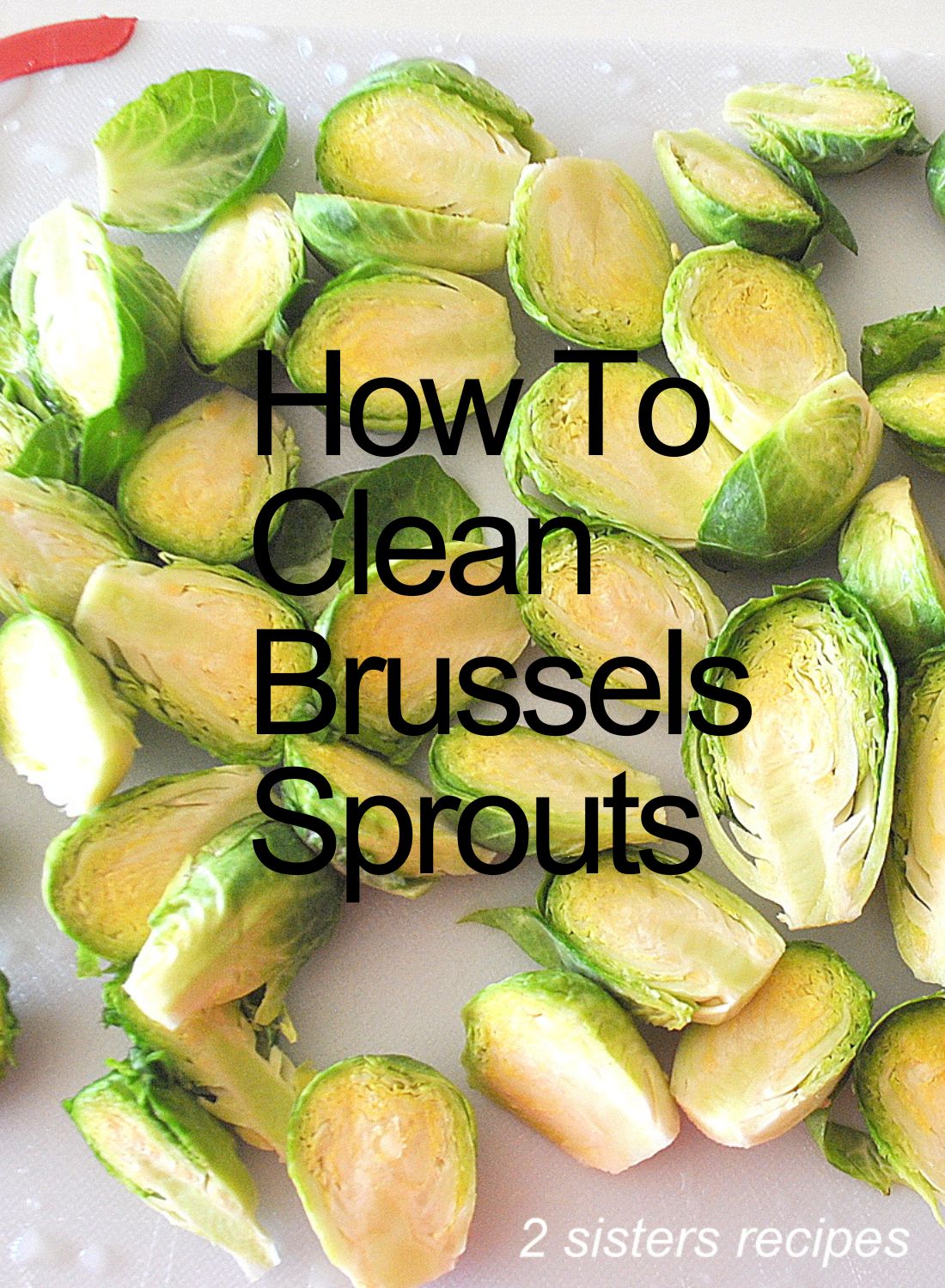 How To Clean Brussels Sprouts (Recipe for Sautéed BS) - 2 Sisters ...