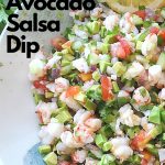A salsa dip made with diced shrimps, avocado, tomato, cucumbers and cilantro.