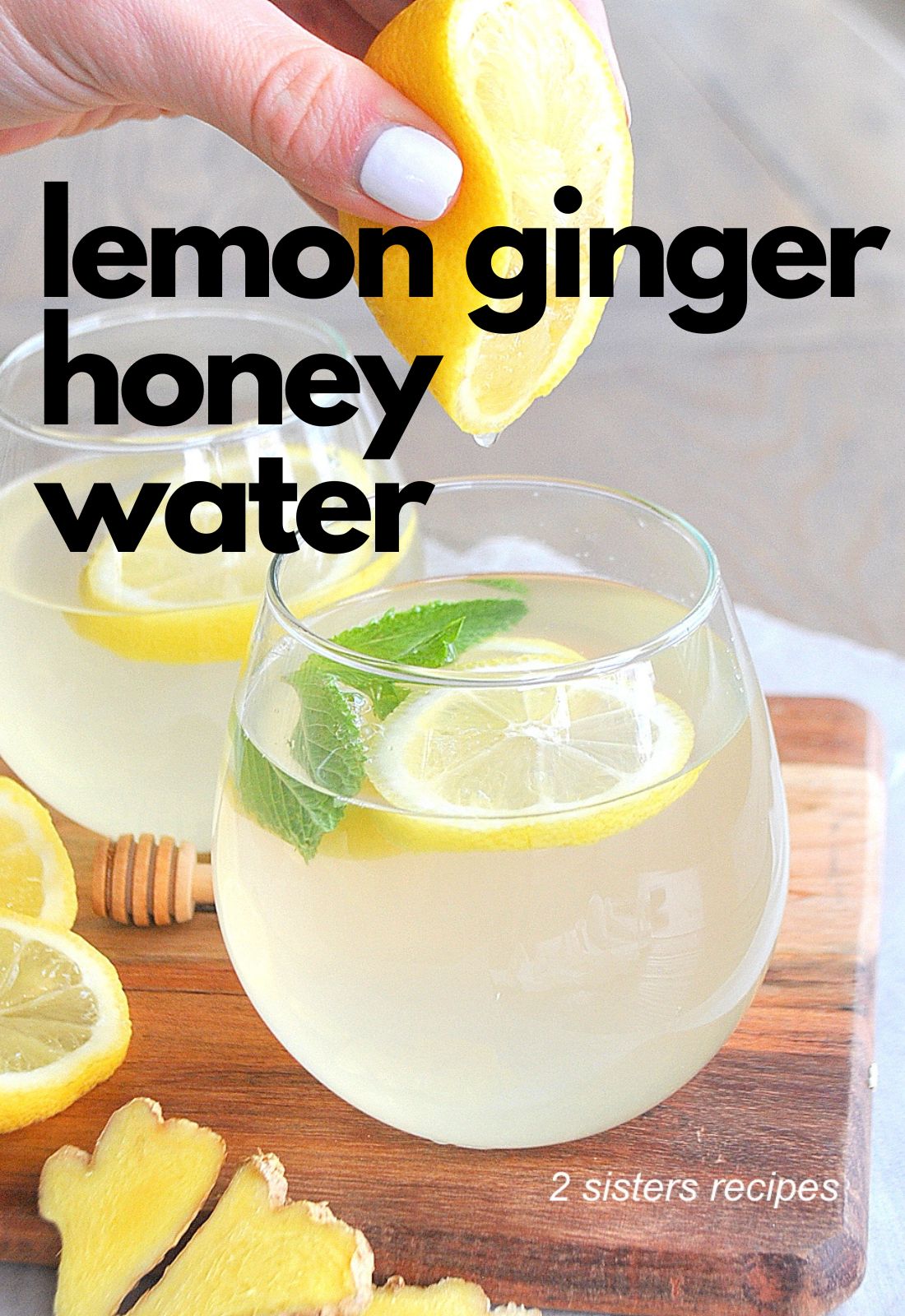 Lemon Ginger Honey Water 2 Sisters Recipes by Anna and Liz