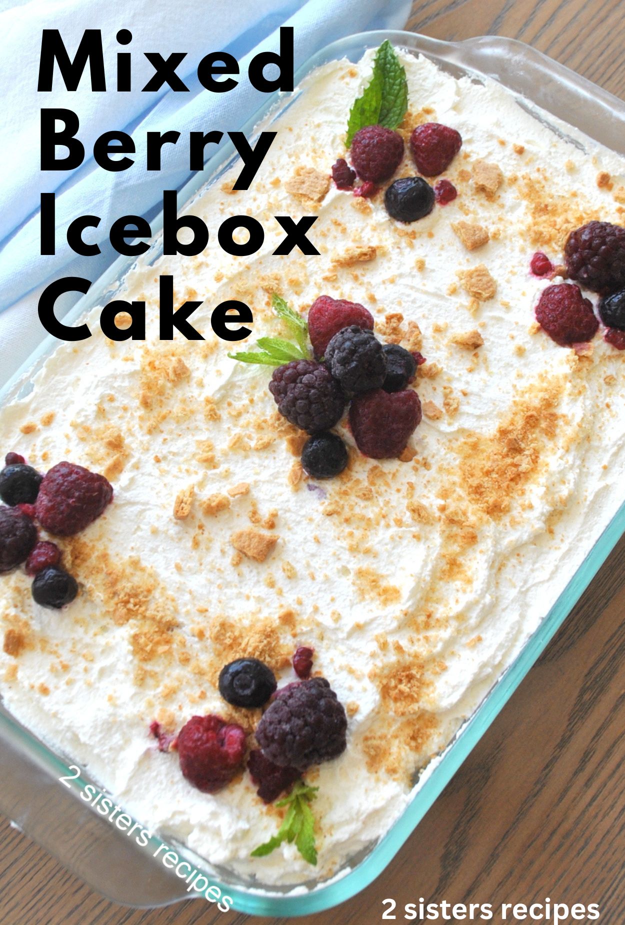 Mixed Berry IceBox Cake 2 Sisters Recipes by Anna and Liz