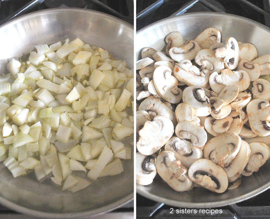 2 photos, one with diced onions in a large skillet, and sliced mushrooms in the other photo, by 2sistersrecipes.com 