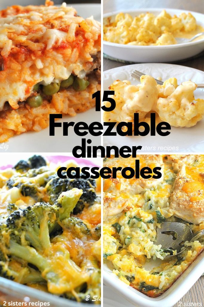 15 Freezable Dinner Casseroles by 2sistersrecipes.com 