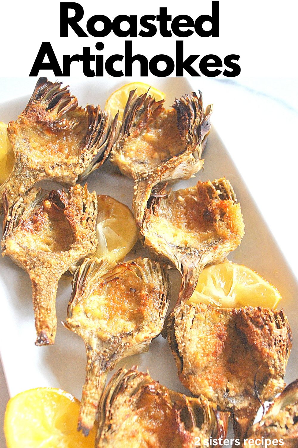 Roasted Artichokes 2 Sisters Recipes by Anna and Liz