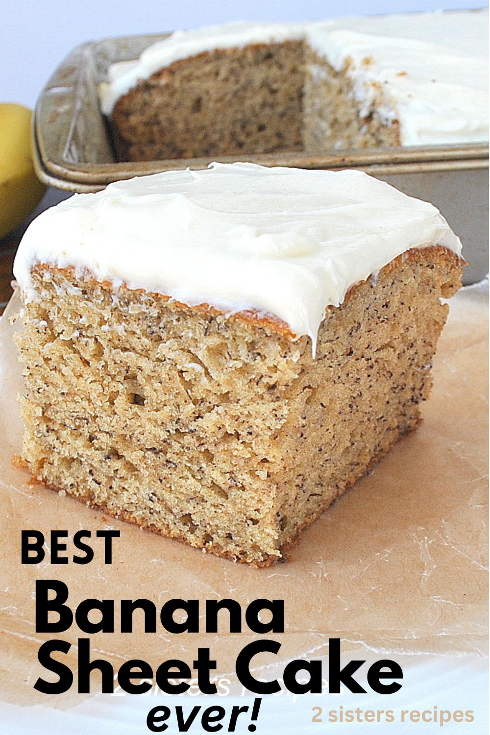 Best Banana Sheet Cake - 2 Sisters Recipes by Anna and Liz